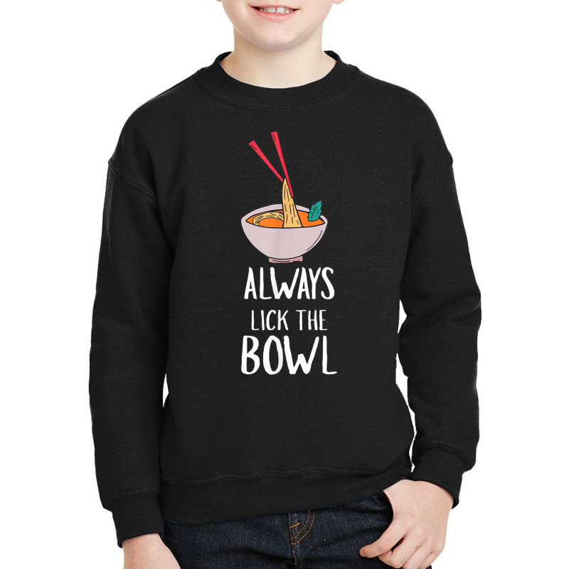 Always Lick The Bowl Funny Vietnamese Pho Soup T Shirt Youth Sweatshirt by cm-arts | Artistshot