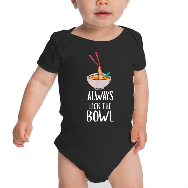 Always Lick The Bowl Funny Vietnamese Pho Soup T Shirt Baby Bodysuit by cm-arts | Artistshot