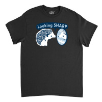 Looking Sharp Classic T-shirt | Artistshot