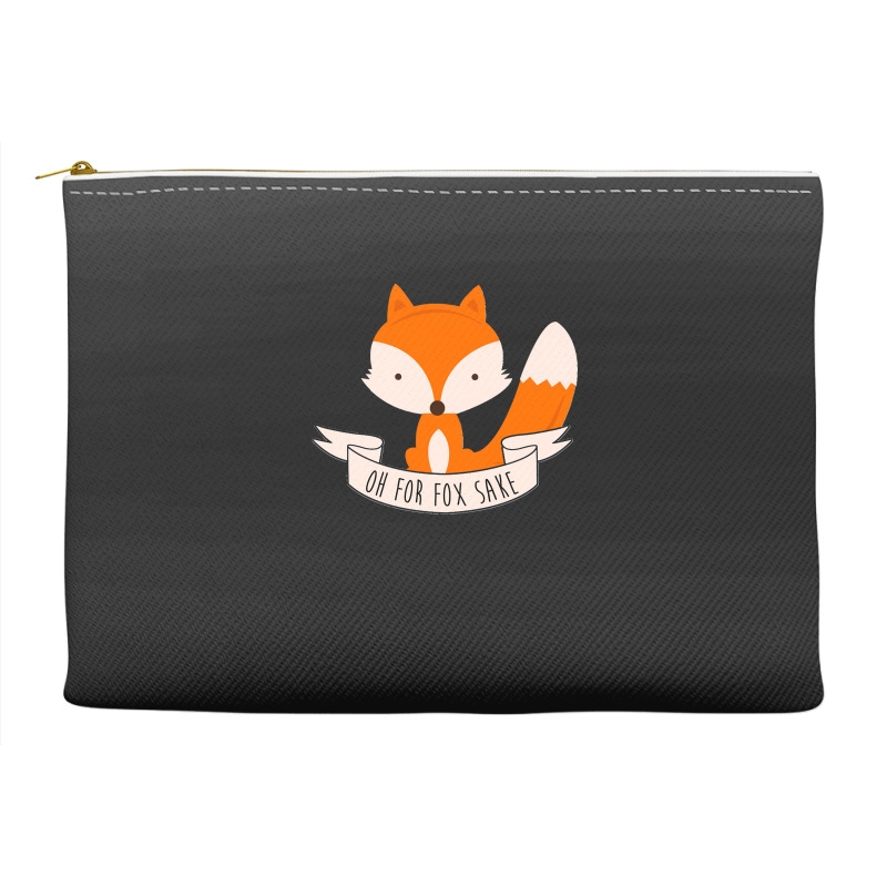 Oh For Fox Sake Accessory Pouches | Artistshot