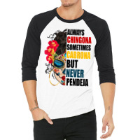 Always Chingona Sometimes Cabrona But Never Pendeja Movement T Shirt 3/4 Sleeve Shirt | Artistshot