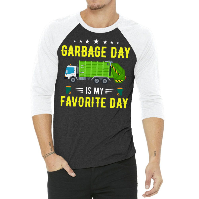 Garbage Day Truck T  Shirt Garbage Day Is My Favorite Day Sanitation W 3/4 Sleeve Shirt | Artistshot