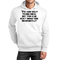 You Are Only Young Once, But You Can Stay Immature Indefinitely Unisex Hoodie | Artistshot