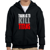 Training To Kill Titans , Titan Youth Zipper Hoodie | Artistshot