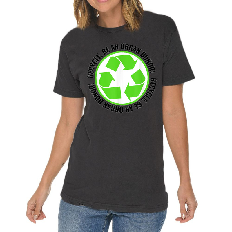 Recycle Become An Organ Donor Organ Donation Black And Green T Shirt Vintage T-Shirt by MilesDanialMayberry | Artistshot