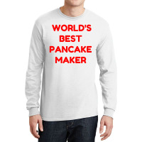 World's Best Pancake Maker Long Sleeve Shirts | Artistshot