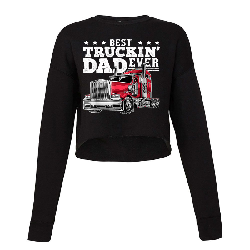 Best Truckin Dad Ever Big Rig Trucker Father's Day Gift Men T Shirt Cropped Sweater by cm-arts | Artistshot