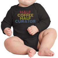 Half Curator Half Coffee Funny Saying Long Sleeve Baby Bodysuit | Artistshot