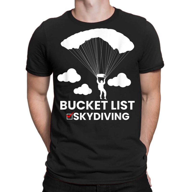 Bucket List Skydiving Skydive Skydiver Airdrop Air Dive T Shirt T-shirt | Artistshot