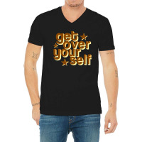 Get Over Yourself V-neck Tee | Artistshot