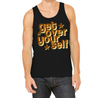 Get Over Yourself Tank Top | Artistshot