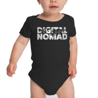 Digital Nomad Location Independence T Shirt Baby Bodysuit | Artistshot