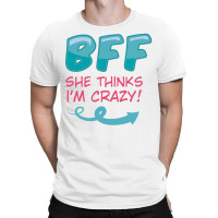 She Thinks I'm Crazy & I Know She's Crazy Couples T-shirt | Artistshot