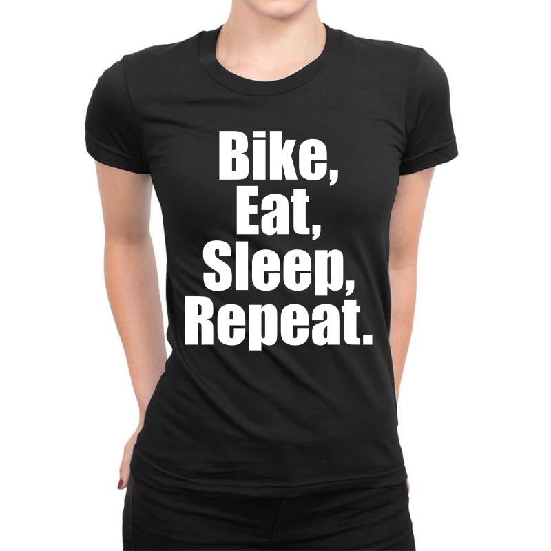 Bike Eat Sleep Repeat Ladies Fitted T-Shirt by tshiart | Artistshot