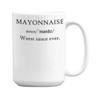 Mayonnaise Worst Sauce Ever Funny Dip Condiment T Shirt 15 Oz Coffee Mug | Artistshot