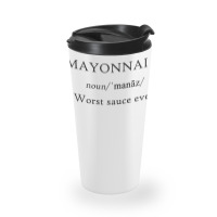 Mayonnaise Worst Sauce Ever Funny Dip Condiment T Shirt Travel Mug | Artistshot