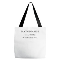 Mayonnaise Worst Sauce Ever Funny Dip Condiment T Shirt Tote Bags | Artistshot