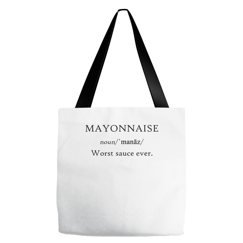 Mayonnaise Worst Sauce Ever Funny Dip Condiment T Shirt Tote Bags | Artistshot