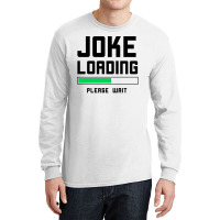 Joke Loading (black) Long Sleeve Shirts | Artistshot