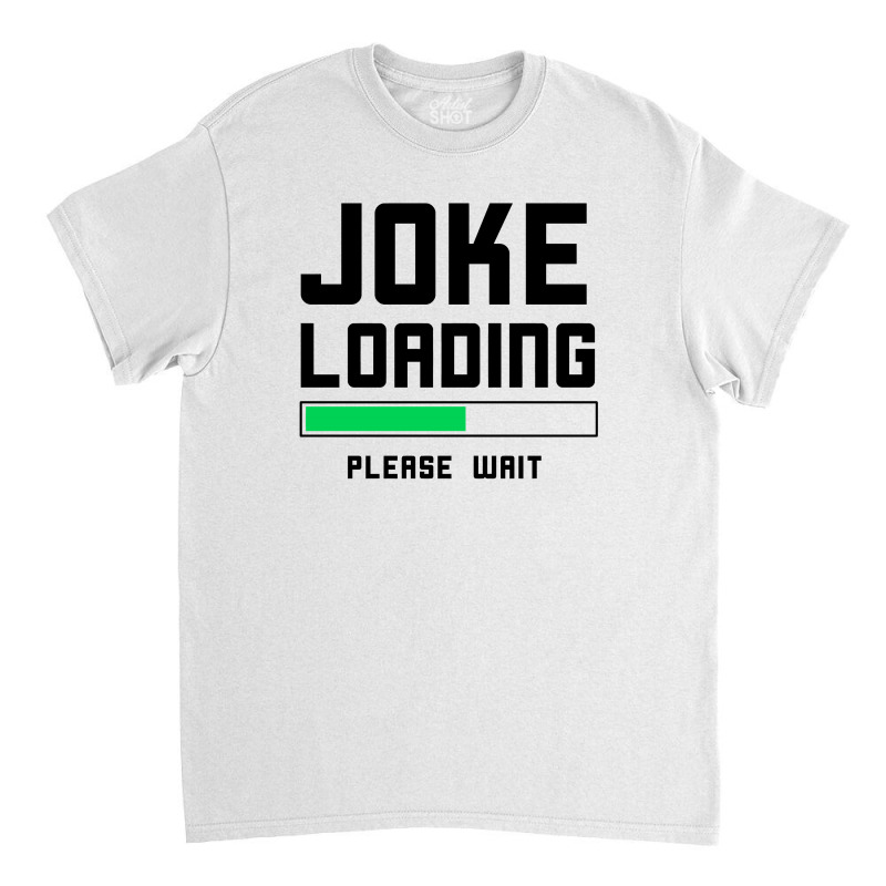 Joke Loading (black) Classic T-shirt | Artistshot