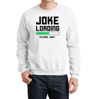 Joke Loading (black) Crewneck Sweatshirt | Artistshot