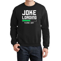 Joke Loading Crewneck Sweatshirt | Artistshot