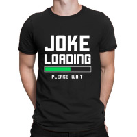 Joke Loading T-shirt | Artistshot