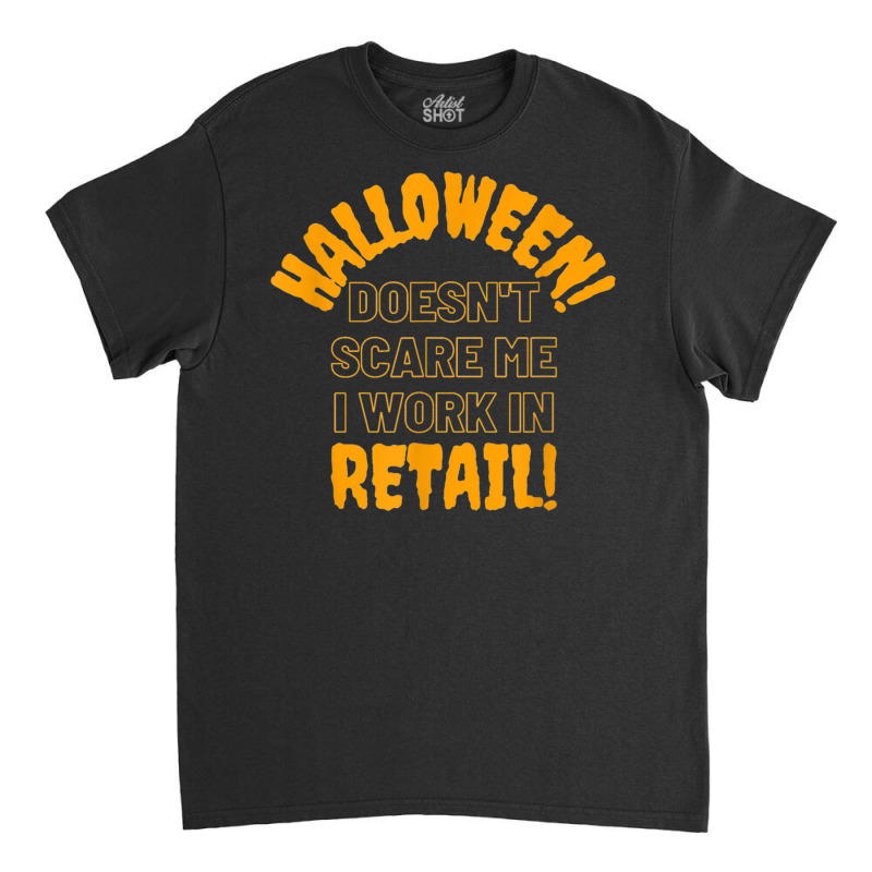 Halloween Retail Funny Work Attire T Shirt Classic T-shirt by cm-arts | Artistshot