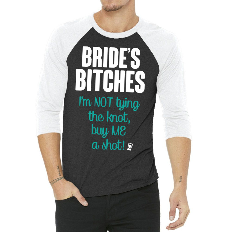 Bride's Bitches 3/4 Sleeve Shirt by tshiart | Artistshot