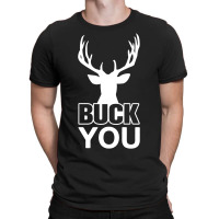 Buck You T-shirt | Artistshot