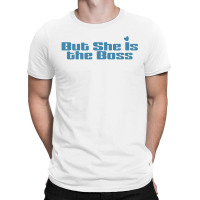 But She Is The Boss T-shirt | Artistshot