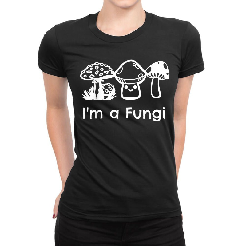 Funny Mycology Mycologist Mushroom Lover I_m A Fungi Ladies Fitted T-Shirt by SandyMarjorie | Artistshot