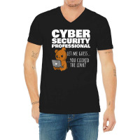 You Clicked The Link Funny Cybersecurity Infosec T Shirt V-neck Tee | Artistshot