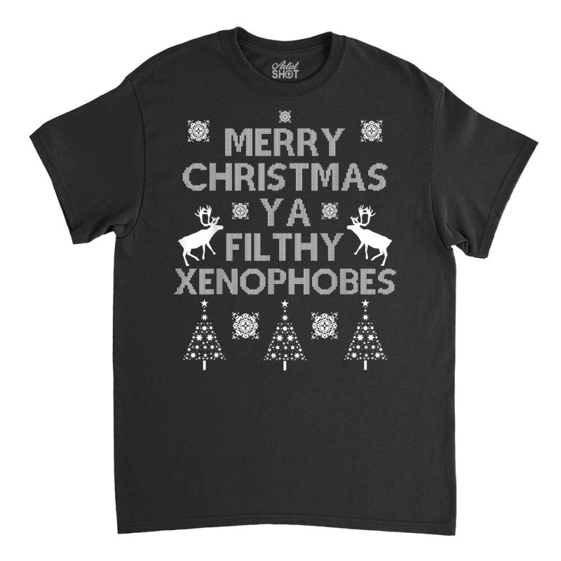 Merry Christmas Ya Filthy Xenophobes Shirt. Progressive Tee. Classic T-shirt by cm-arts | Artistshot