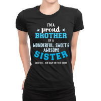 I'm A Proud Brother Of A Wonderful Sweet And Awesome Sister T Shirt Ladies Fitted T-shirt | Artistshot