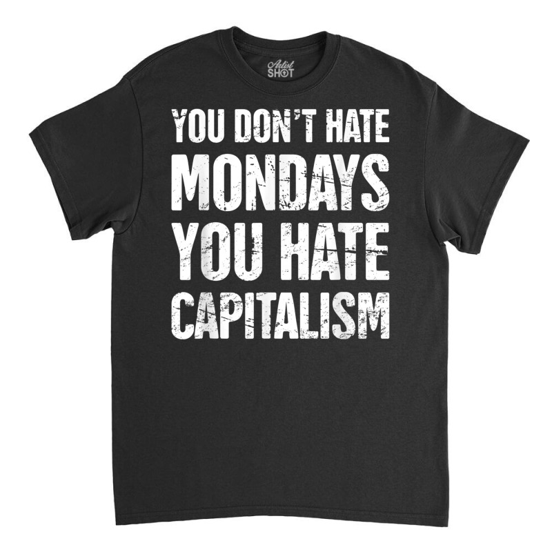 Late Stage Capitalism T Shirt Classic T-shirt by cm-arts | Artistshot