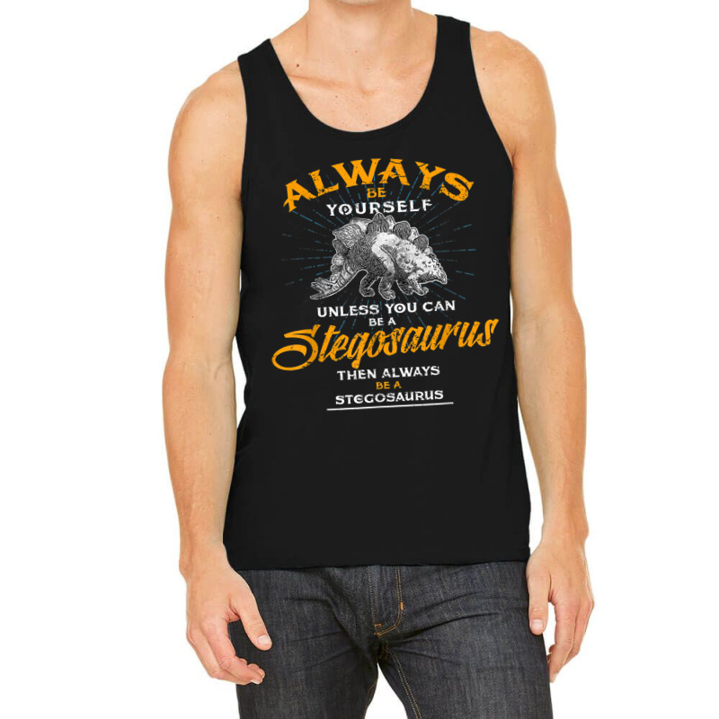 Always Be Yourself Shirt Be A Stegosaurus Dinosaur Shirt Tank Top | Artistshot