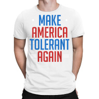 Make America Tolerant Again Shirt T-shirt | Artistshot