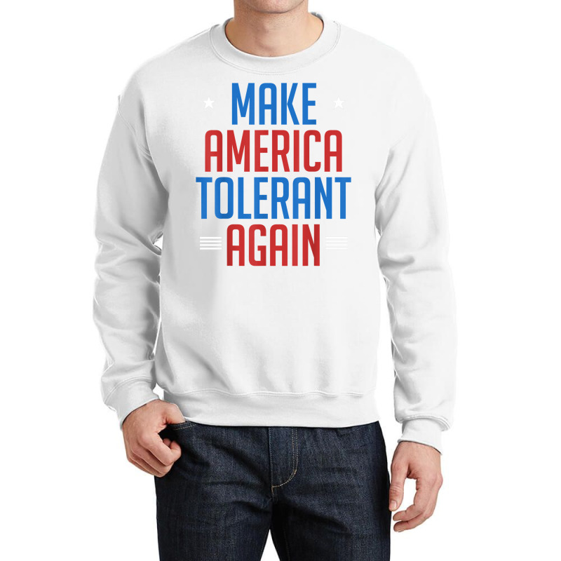 Make America Tolerant Again Shirt Crewneck Sweatshirt | Artistshot