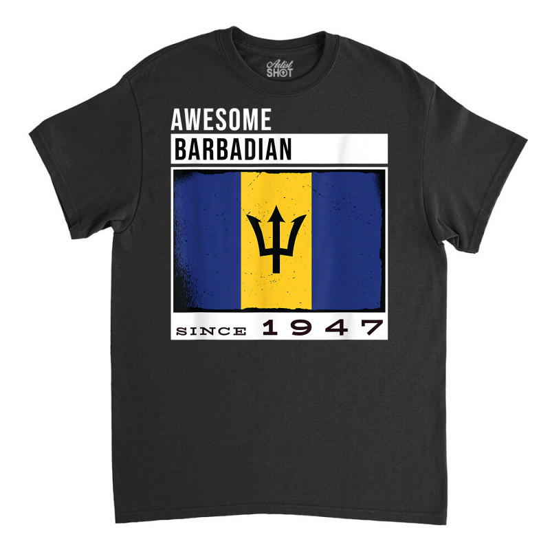 Awesome Barbadian Since 1947   Barbadian 75th Birthday T Shirt Classic T-shirt by cm-arts | Artistshot