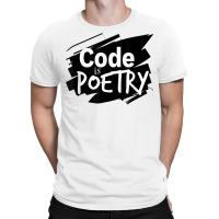 Code Is Poetry Computer Programming And Coding T Shirt T-shirt | Artistshot