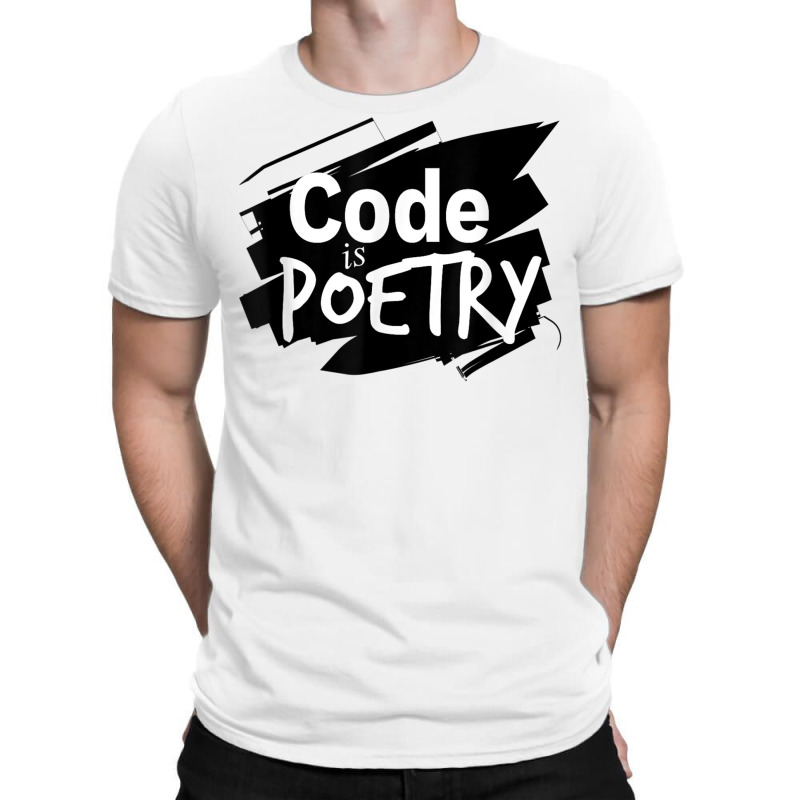 Code Is Poetry Computer Programming And Coding T Shirt T-shirt | Artistshot