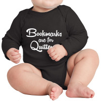 Bookmarks Are For Quitters T Shirt Long Sleeve Baby Bodysuit | Artistshot