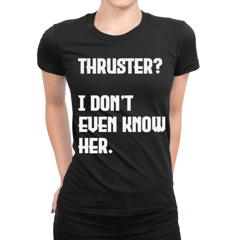 Thruster I Don't Even Know Her Work Out Cross Premium Ladies Fitted T-Shirt by cm-arts | Artistshot