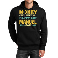 Money Can't Make You Happy Manuel Can Funny Name Humor Unisex Hoodie | Artistshot