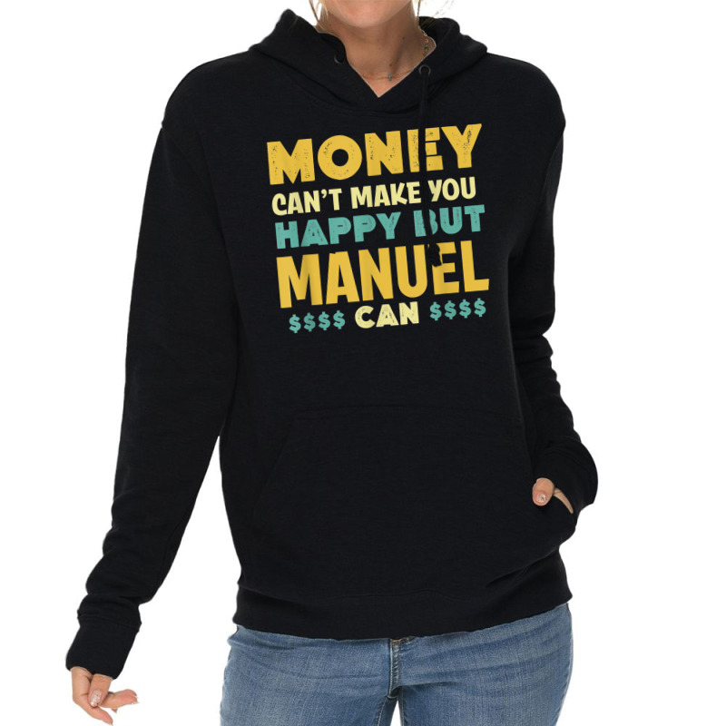 Money Can't Make You Happy Manuel Can Funny Name Humor Lightweight Hoodie | Artistshot