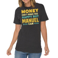 Money Can't Make You Happy Manuel Can Funny Name Humor Vintage T-shirt | Artistshot