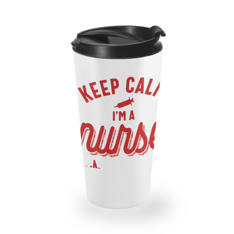 Keep Calm Im A Nurse Travel Mug | Artistshot