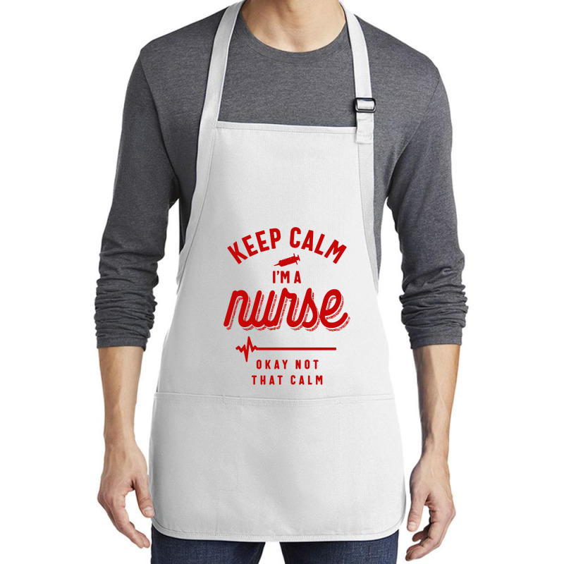 Keep Calm Im A Nurse Medium-length Apron | Artistshot