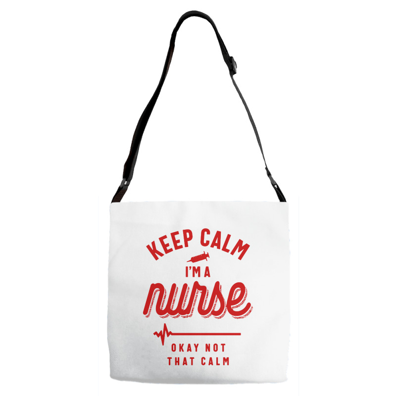 Keep Calm Im A Nurse Adjustable Strap Totes | Artistshot